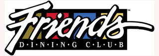 FRIENDS DINING CLUB TM