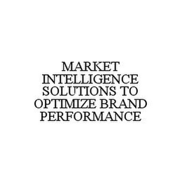 MARKET INTELLIGENCE SOLUTIONS TO OPTIMIZE BRAND PERFORMANCE