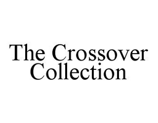 THE CROSSOVER COLLECTION