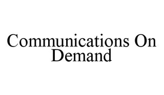 COMMUNICATIONS ON DEMAND