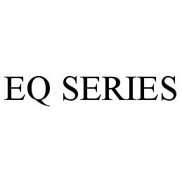 EQ SERIES