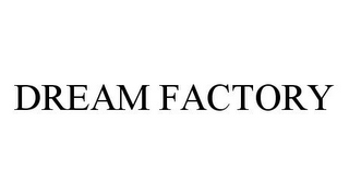 DREAM FACTORY