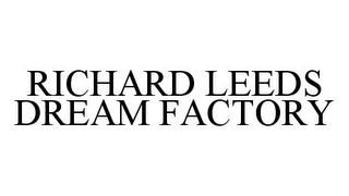 RICHARD LEEDS DREAM FACTORY