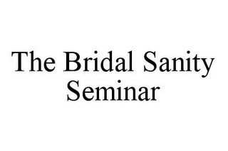 THE BRIDAL SANITY SEMINAR