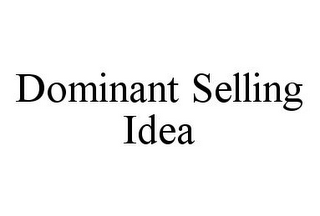 DOMINANT SELLING IDEA