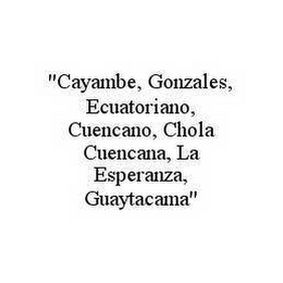 "CAYAMBE, GONZALES, ECUATORIANO, CUENCANO, CHOLA CUENCANA, LA ESPERANZA, GUAYTACAMA"