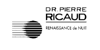 DR. PIERRE RICAUD RENAISSANCE DE NUIT