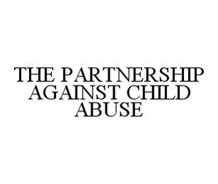 THE PARTNERSHIP AGAINST CHILD ABUSE