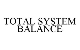 TOTAL SYSTEM BALANCE