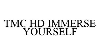 TMC HD IMMERSE YOURSELF