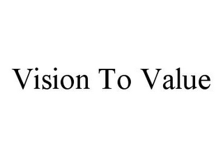 VISION TO VALUE