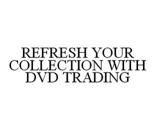 REFRESH YOUR COLLECTION WITH DVD TRADING