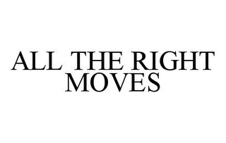 ALL THE RIGHT MOVES