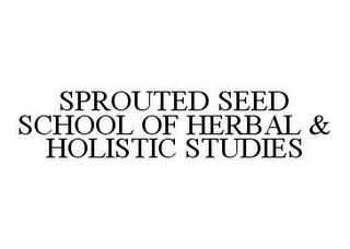 SPROUTED SEED SCHOOL OF HERBAL & HOLISTIC STUDIES