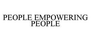 PEOPLE EMPOWERING PEOPLE