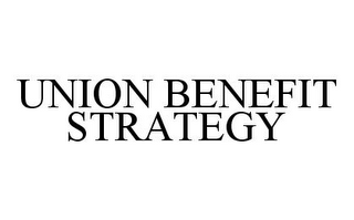 UNION BENEFIT STRATEGY