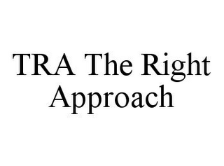 TRA THE RIGHT APPROACH