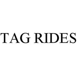 TAG RIDES