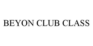 BEYON CLUB CLASS