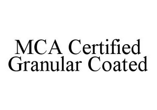 MCA CERTIFIED GRANULAR COATED