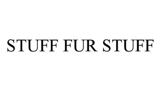 STUFF FUR STUFF