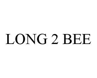 LONG 2 BEE