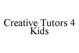 CREATIVE TUTORS 4 KIDS