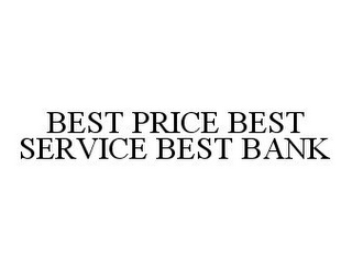 BEST PRICE BEST SERVICE BEST BANK