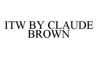 ITW BY CLAUDE BROWN