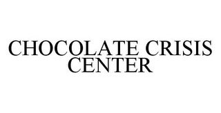 CHOCOLATE CRISIS CENTER