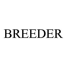 BREEDER