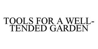 TOOLS FOR A WELL-TENDED GARDEN