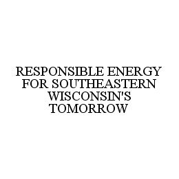 RESPONSIBLE ENERGY FOR SOUTHEASTERN WISCONSIN'S TOMORROW