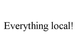 EVERYTHING LOCAL!