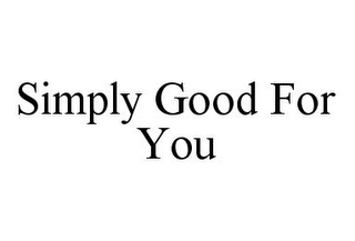 SIMPLY GOOD FOR YOU