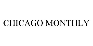 CHICAGO MONTHLY