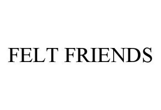 FELT FRIENDS