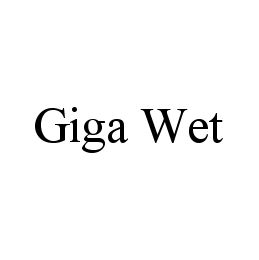 GIGA WET