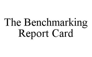 THE BENCHMARKING REPORT CARD