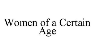 WOMEN OF A CERTAIN AGE