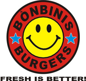 BONBINIS BURGERS FRESH IS BETTER!