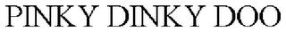 PINKY DINKY DOO