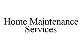 HOME MAINTENANCE SERVICES