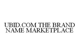 UBID.COM THE BRAND NAME MARKETPLACE