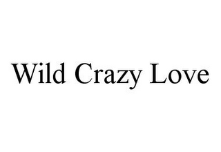 WILD CRAZY LOVE