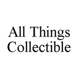 ALL THINGS COLLECTIBLE