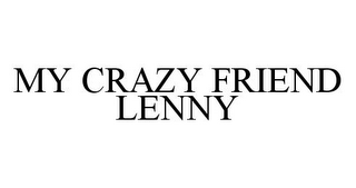 MY CRAZY FRIEND LENNY