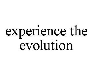 EXPERIENCE THE EVOLUTION