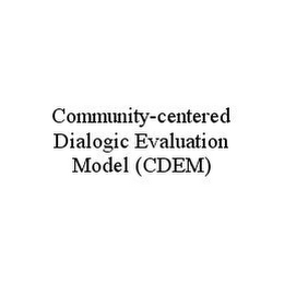 COMMUNITY-CENTERED DIALOGIC EVALUATION MODEL (CDEM)