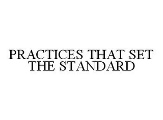 PRACTICES THAT SET THE STANDARD